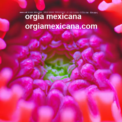 orgia mexicana